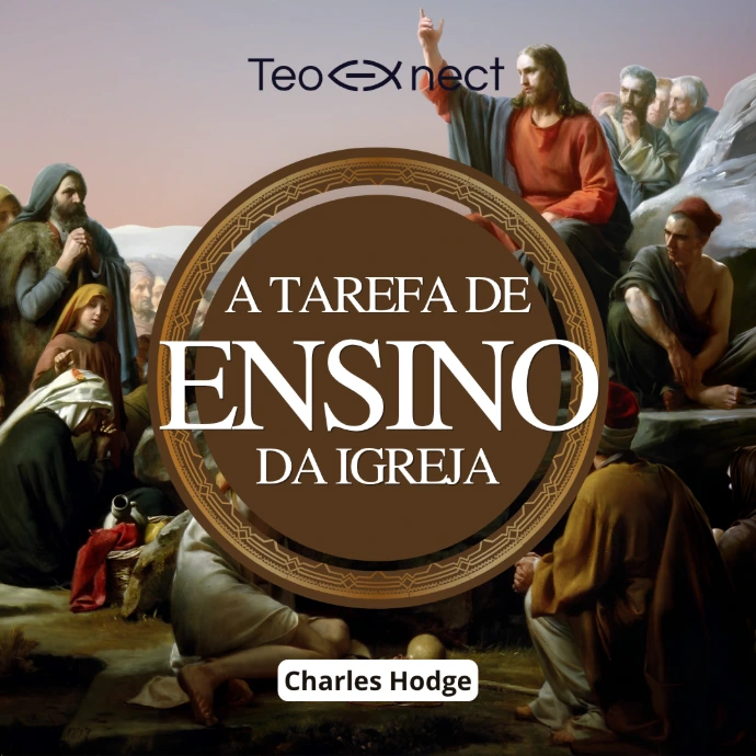 A Tarefa de Ensino da Igreja - Charles Hodge